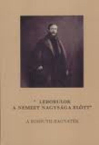 Körmöczi Katalin (szerkesztette) - "...leborulunk a nemzet nagysága előtt"