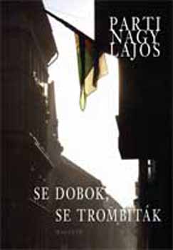 Parti Nagy Lajos - Se dobok, se trombiták