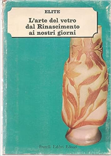 L'arte del vetro dal Rinascimento ai nostri giorni