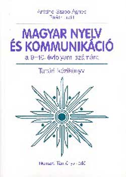 Antaln� Szab� �gnes; Dr. Ra�tz Judit - Magyar nyelv �s kommunik�ci� 9-10. Tan�ri k�zik�nyv