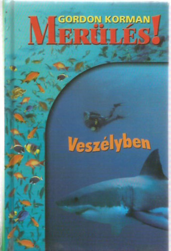 Gordon Korman - Merls! 3. - Veszlyben