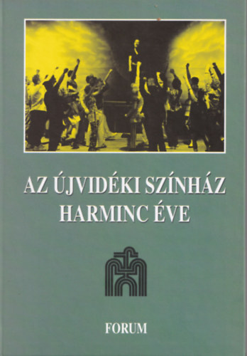 Frany� Zsuzsanna  (Szerk.) - Az �jvid�ki sz�nh�z harminc �ve