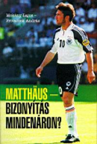 Mokány Lajos; Privacsek András - Matthäus - Bizonyítás mindenáron?