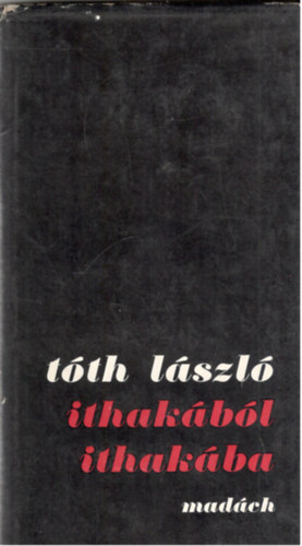 Tóth László - Ithakából Ithakába