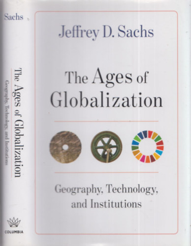 Jeffrey D. Sachs - The Ages of Globalization (Geography, Technology, and Institutions)