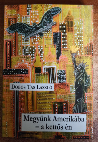 Dobos Tas László - Megyünk Amerikába - a kettős én