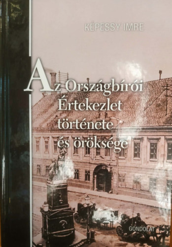 K�pessy Imre - Az Orsz�gb�r�i �rtekezlet t�rt�nete �s �r�ks�ge (Jogt�rt�neti �rtekez�sek 61.)