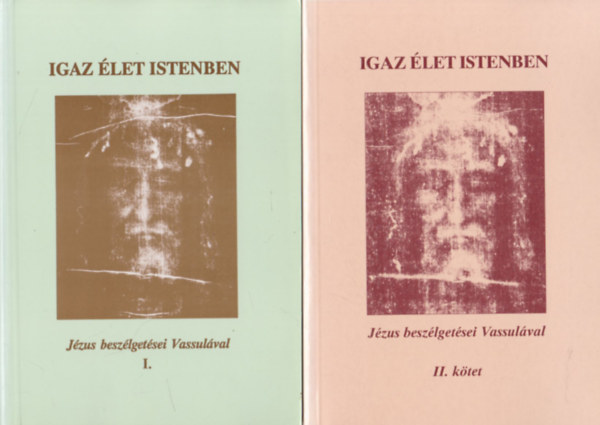 Igaz let Istenben I-II. (Jzus beszlgetsei Vassulval)