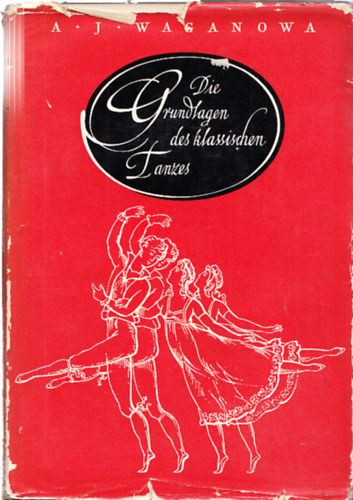 A. J. Waganowa - Die Grundlagen des klassischen Tanzes