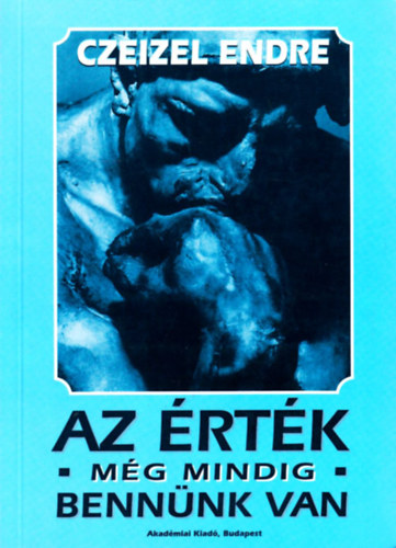 Czeizel Endre - Az érték még mindig bennünk van