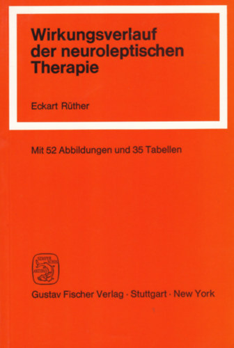 Eckart Rüther - Wirkungsverlauf der neuroliptischen Therapie - Verlaufsuntersuchungen bei der antpsychotischen Therapie mit Haloperidol und Clozapin