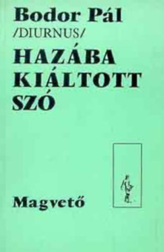 Bodor Pál (Diurnus) - A hazába kiáltott szó