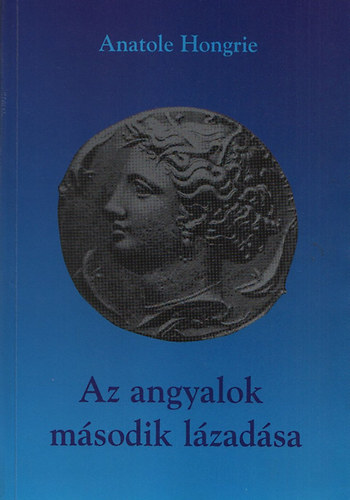 Anatole Hongrie  (Hdos Mtys) - Az angyalok msodik lzadsa (Szmozott, alrt)