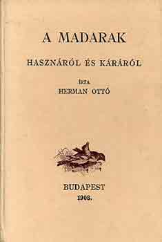 Herman Ott - A madarak hasznrl s krrl