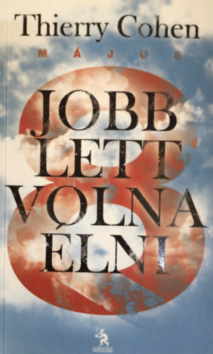 Thierry Cohen - Jobb lett volna �lni