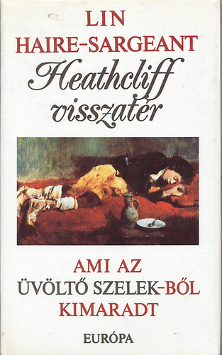 Lin Haire-Sargeant - Heathcliff visszatr   Ami az vlt szelekbl kimaradt