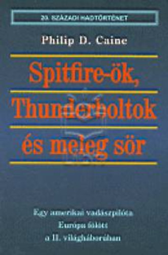 Philip D. Caine - Spitfire-�k, Thunderboltok �s meleg s�r