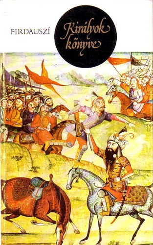 Abulkászim Manszúr Firdauszi - Királyok könyve (Sáhnáme)