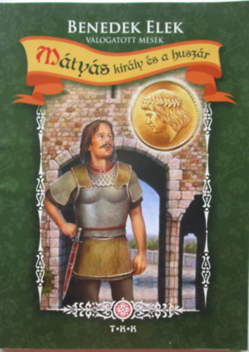 Benedek Elek - Mátyás király és a huszár