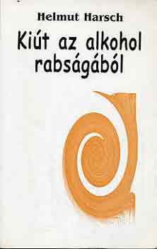 Helmut Harsch - Kiút az alkohol rabságából