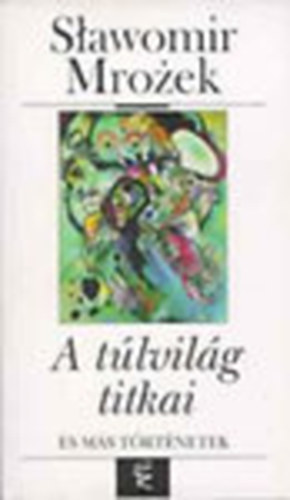 Slawomir Mrozek - A tlvilg titkai s ms trtnetek