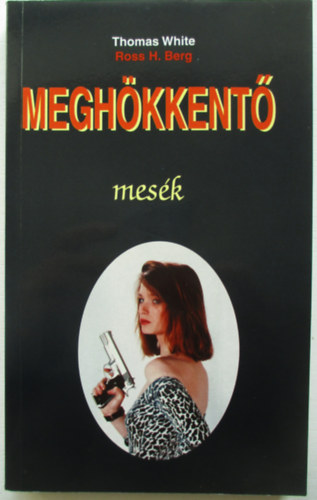 Thomas-Berg, Ross H. White - Meghökkentő mesék