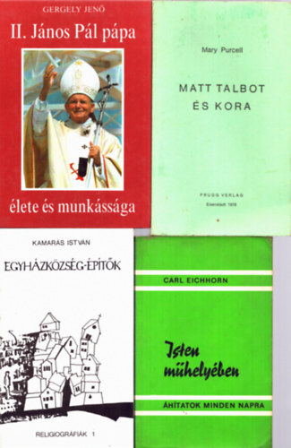 Mary Purcell, Kamarás István, Carl Eichhorn Gergely Jenő (szerk.) - 4 db Isten műhelyében, Egyházközség-építők, Matt Talbot és kora, II. János Pál pápa