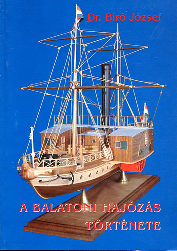 Dr. B�r� J�zsef - A balatoni haj�z�s t�rt�nete