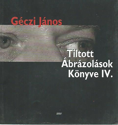 Gczi Jnos - Tiltott brzolsok Knyve IV. (Dl)