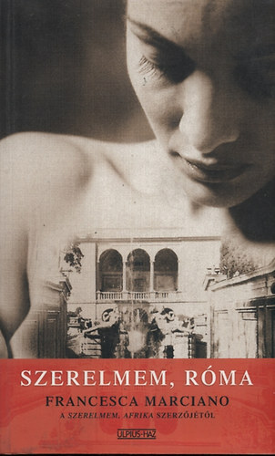 Francesca Marciano - Szerelmem, R�ma