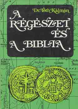 Dr. T�th K�lm�n - A r�g�szet �s a biblia