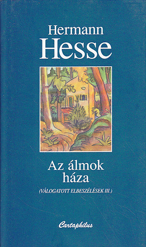 Hermann Hesse - Az �lmok h�za (V�logatott elbesz�l�sek III.)