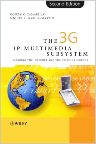 A 3G IP multimédiás alrendszer (IMS): Az internet és a mobilhálózatok egyesítése -the 3G IP MULTIMEDIA SUBSYSTEM (IMS)