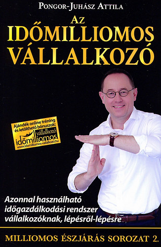 Pongor-Juh�sz Attila - Az id�milliomos v�llalkoz�