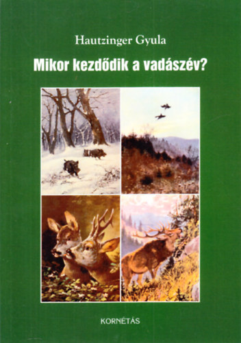Hautzinger Gyula - Mikor kezdődik a vadászév?