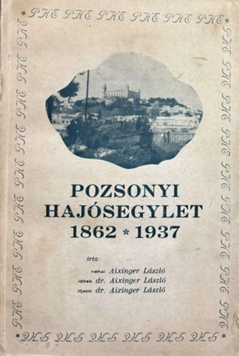 nhai Aixinger Lszl, Idsebb dr. Aixinger Lszl, Ifjabb dr. Aixinger Lszl - Pozsonyi Hajsegylet 1862-1937