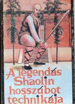 Dr. Leung Ting - A legend�s Shaolin hossz�bot technik�ja