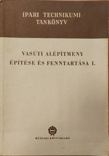 T�th Istv�n Bihary K�roly - Vas�ti fel�p�tm�ny �p�t�se �s fenntart�sa I.