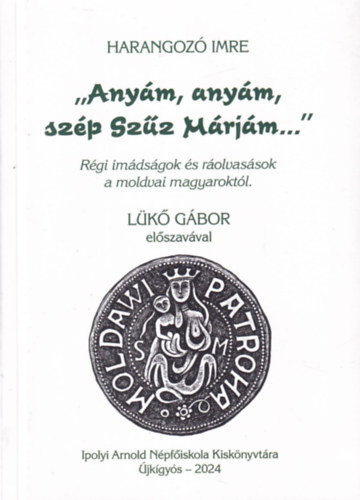 Harangozó Imre - "Anyám, anyám, szép szűz Márjám..."