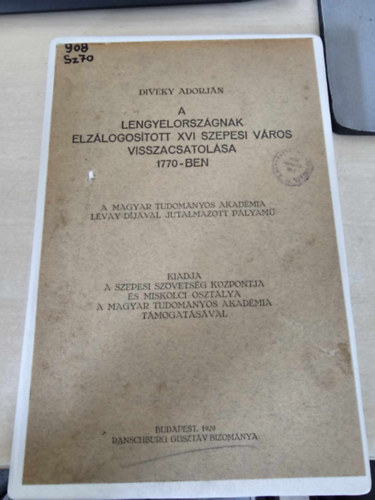 Divéky Adorján - A Lengyelországnak elzálogosított XVI. szepesi város visszacsatolása (1770)