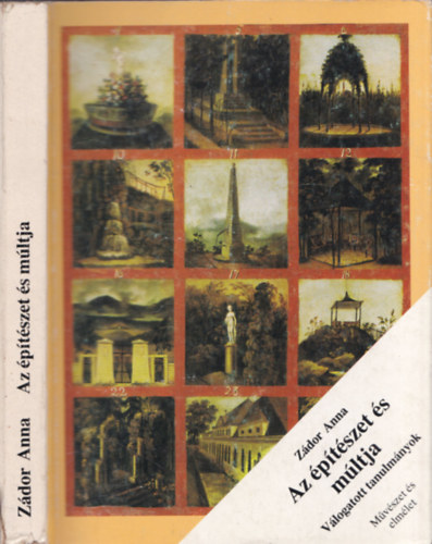Zádor Anna - Az építészet és múltja : Válogatott tanulmányok