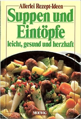 Hannelore Blohm - Suppen und Eintrpfe leicht, gesund und herzhaft