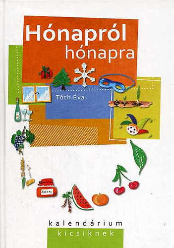 Tóth Éva - Hónapról hónapra - kalendárium kicsiknek