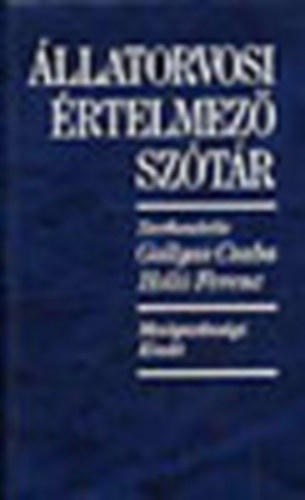 Gallyas Csaba; Holl� Ferenc  (szerk.) - �llatorvosi �rtelmez� sz�t�r