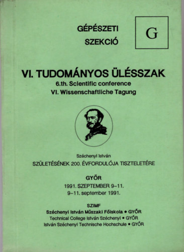 VI. Tudom�nyos �l�sszak - G�p�szeti szekci� Gy�r 1991. szeptember 9-11.