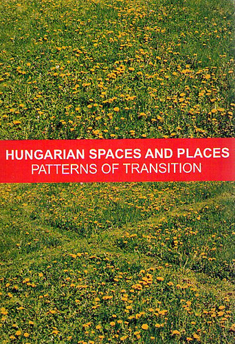 Hungarian Spaces and Places: Patterns of Transition