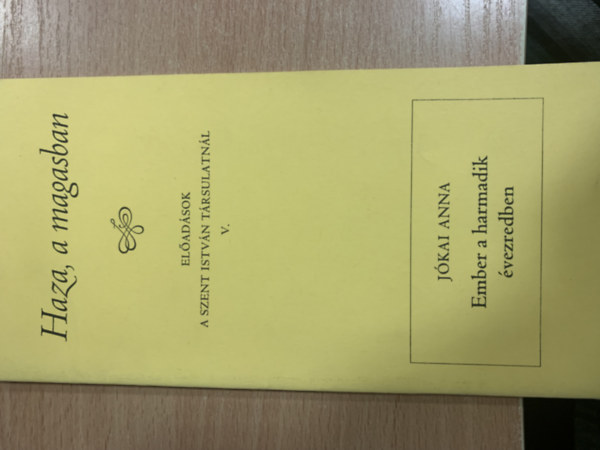 Farkas Oliv�r - Sarbak G�bor  (szerk.) - Haza a magasban (El�ad�sok a Szent Istv�n T�rsulatn�l V.)