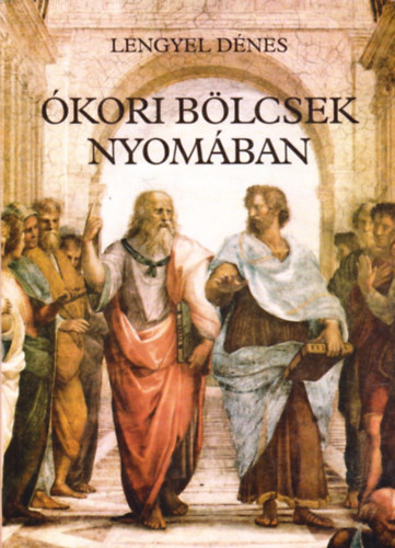 Lengyel D�nes - �kori b�lcsek nyom�ban