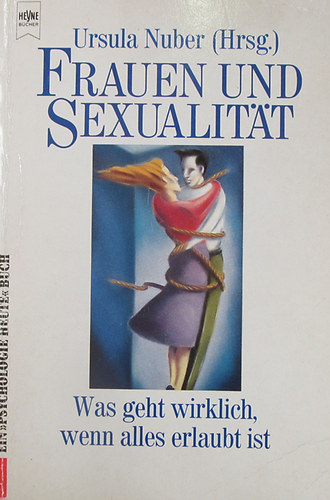 Ursula Nuber (Hrsg.) - Frauen und Sexualitt. Was geht wirklich wenn alles erlaubt ist