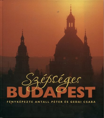 Szépséges Budapest - Fényképezte Antall Péter és Gedai Csaba